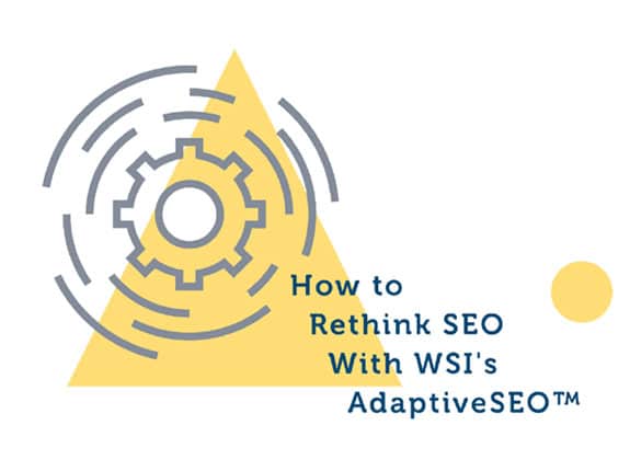 How to rethink SEO With WSI Adaptive SEO